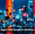 Rogue Apps Fuel Surge in Identity Attacks